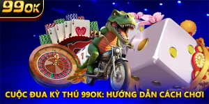Cuộc Đua Kỳ Thú 99ok: Hướng Dẫn Cách Chơi