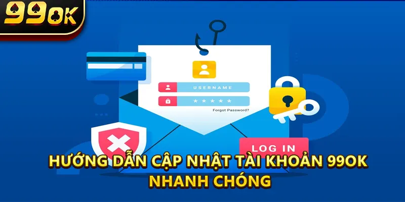 Hướng Dẫn Cập Nhật Tài Khoản 99ok Nhanh Chóng